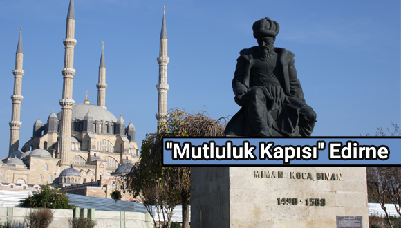 ''Mutluluk Kapısı'' Edirne